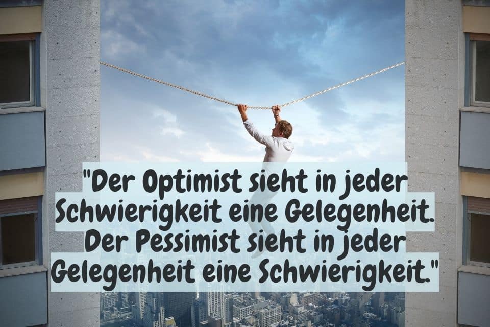 Mann am hängenden Seil und Zitat: "Der Optimist sieht in jeder Schwierigkeit eine Gelegenheit. Der Pessimist sieht in jeder Gelegenheit eine Schwierigkeit."